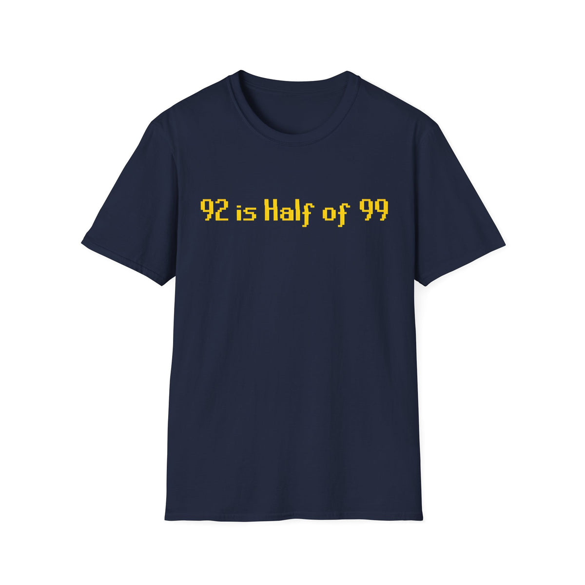 T-Shirt — "92 is Half of 99" Funny Math Gamer Joke Tee