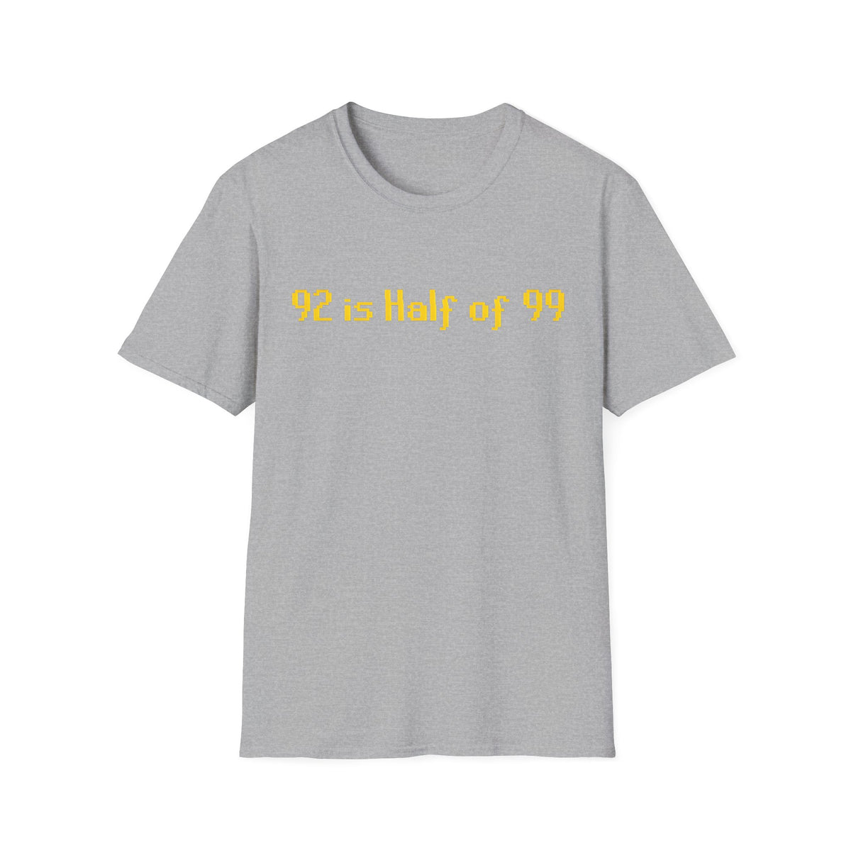 T-Shirt — "92 is Half of 99" Funny Math Gamer Joke Tee