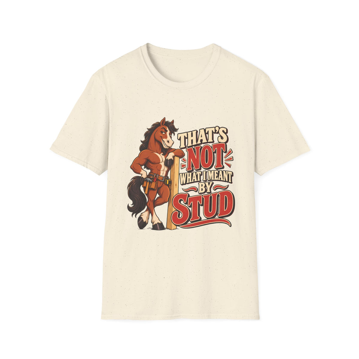 The Wrong Kind of Stud | Funny Horse Graphic T-Shirt