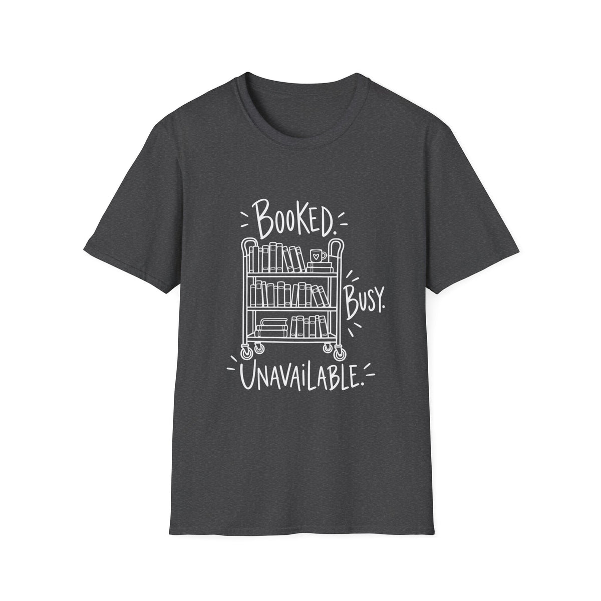 Reader Gift | Book Lover Gift | Librarian Gift | Booked, Busy, Unavailable Booklover | Graphic Tee