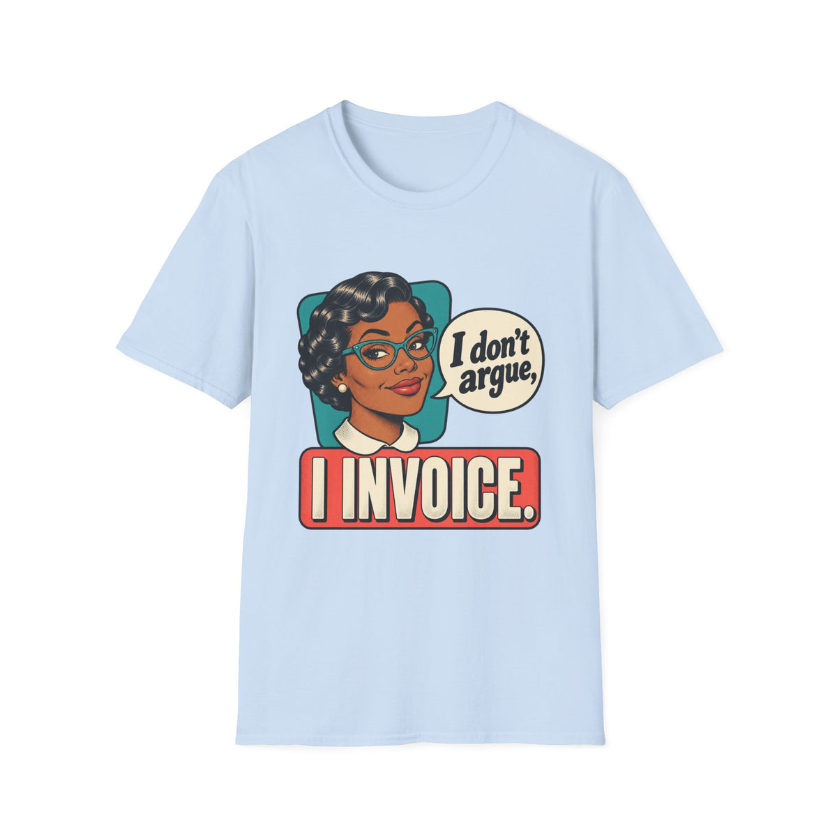 I Invoice | Funny Retro Accountant Tee ('I don't argue, I invoice')