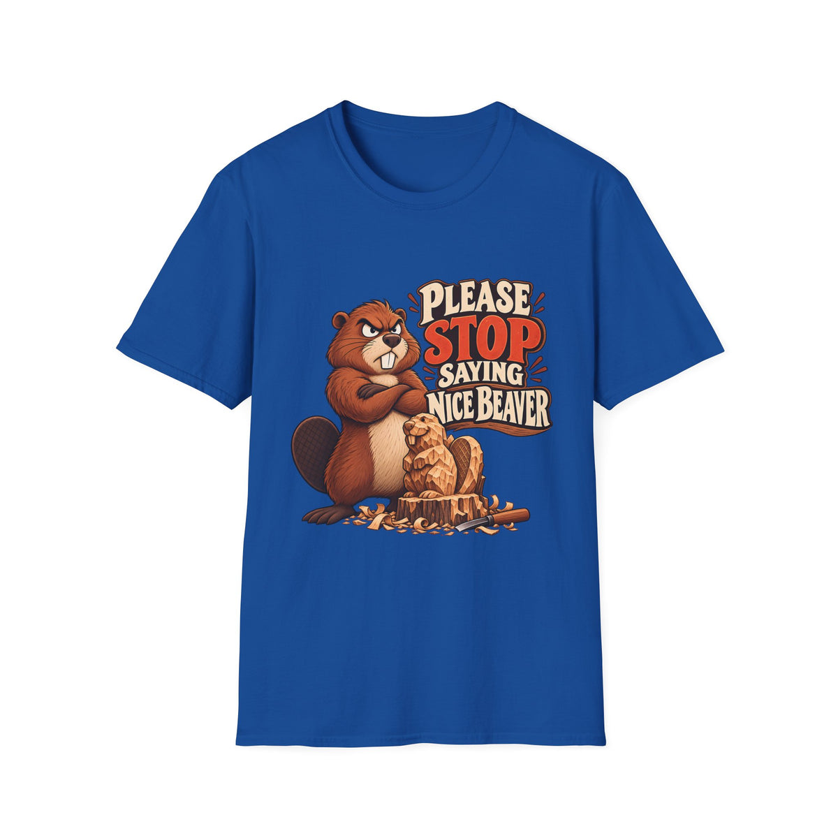 Please Stop Saying Nice Beaver | Funny Beaver Humour T-Shirt