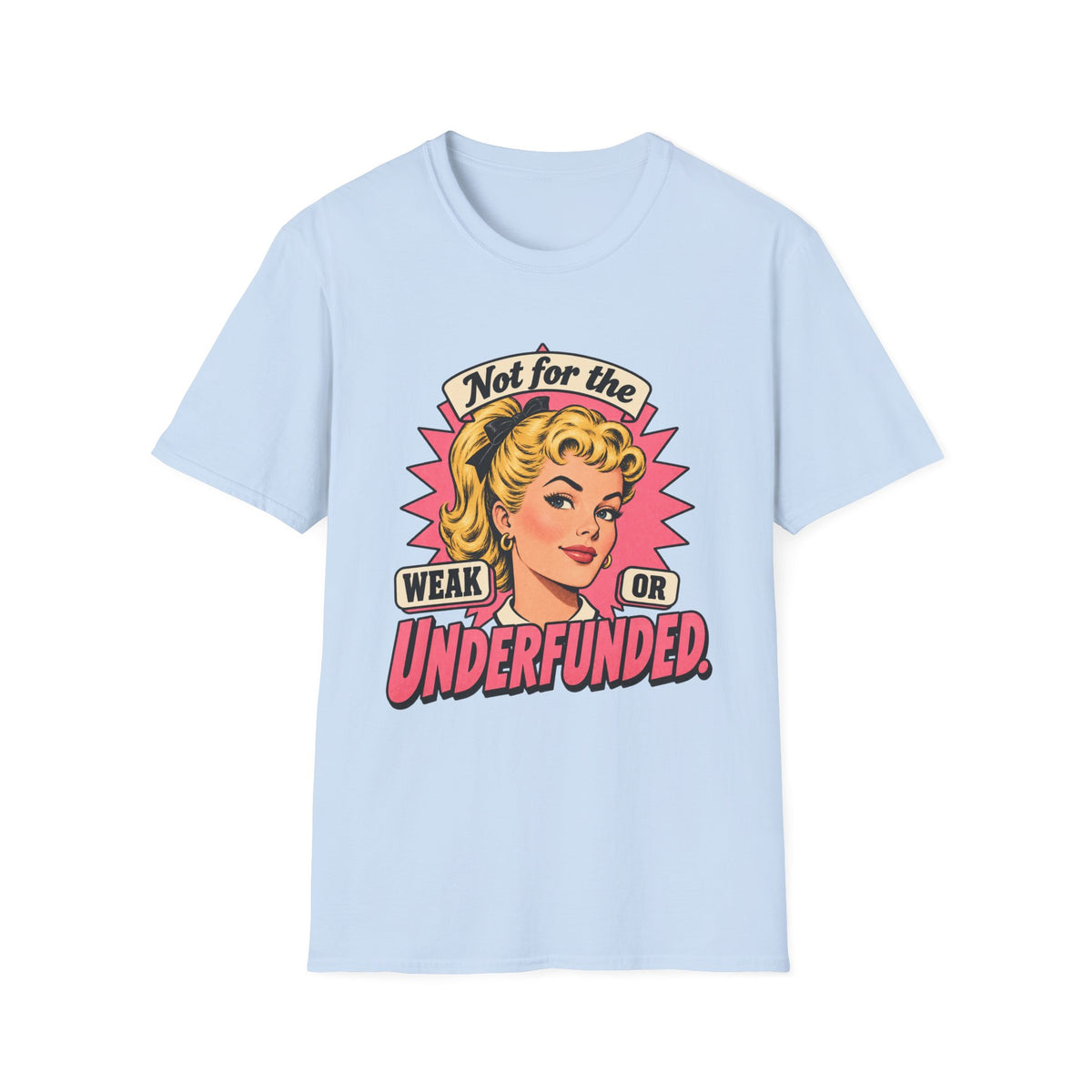 Not for the Weak or Underfunded | Retro Feminist Vintage Comic Tee
