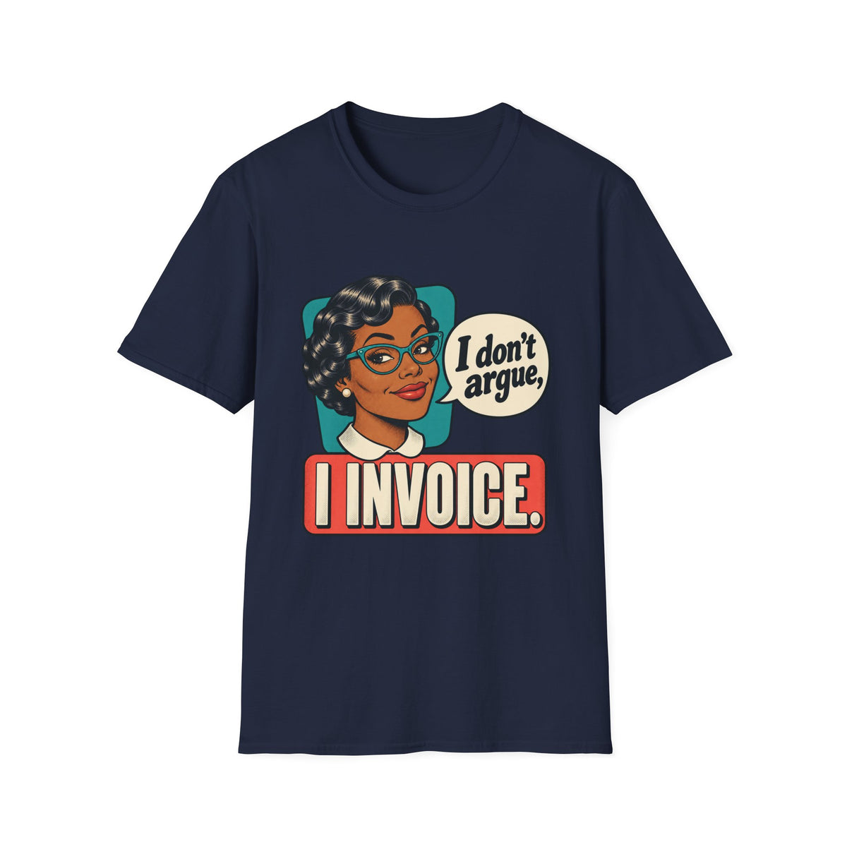 I Invoice | Funny Retro Accountant Tee ('I don't argue, I invoice')