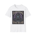 Something Stirs Below T-Shirt — Gothic Dark Fantasy Graphic Tee