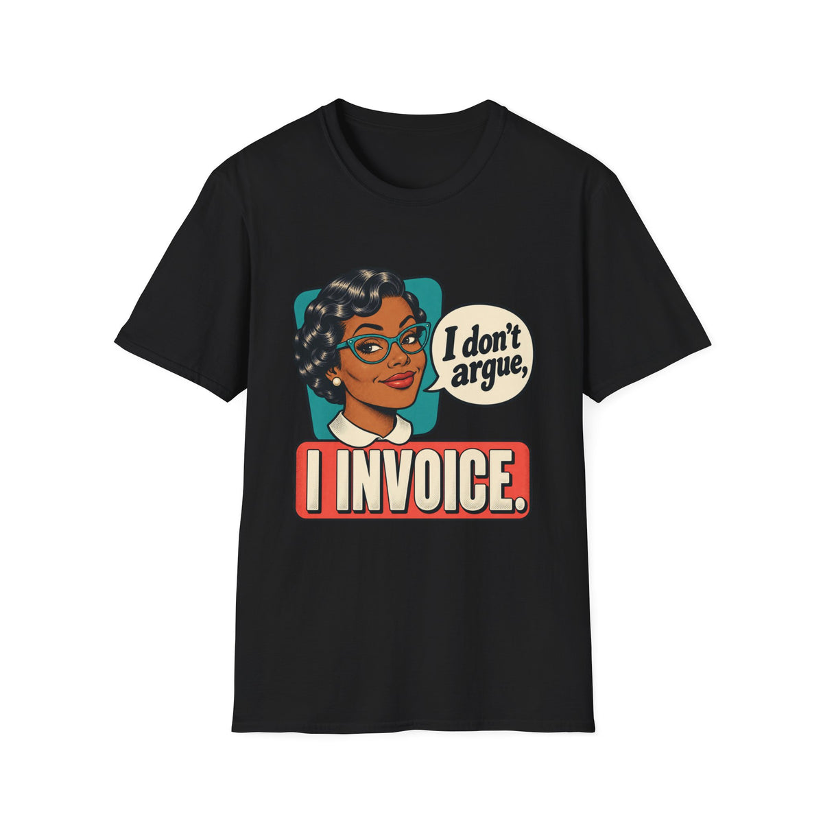 I Invoice | Funny Retro Accountant Tee ('I don't argue, I invoice')