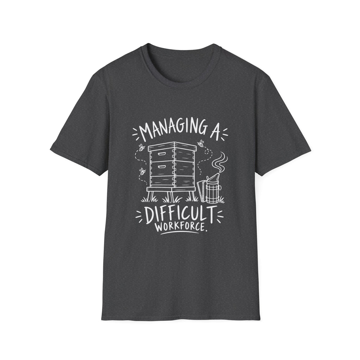 Beekeeper Gift | Bee Lover Gift | Managing a Difficult Workforce | Graphic Tee
