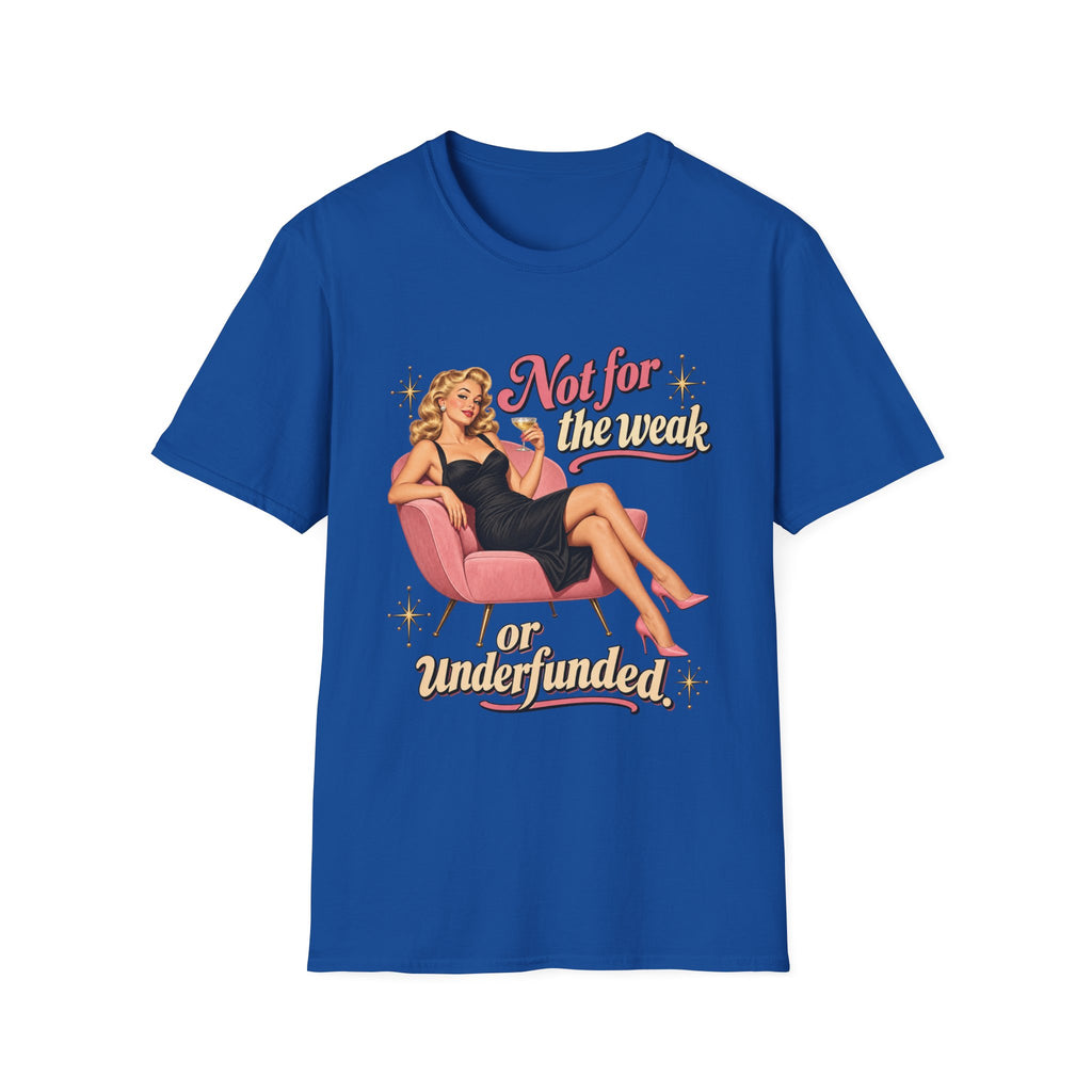 Not For The Weak or Underfunded | Vintage Pinup Tee