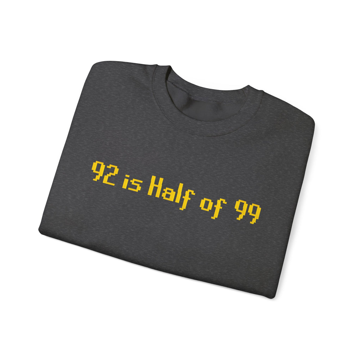 Crewneck Sweatshirt — "92 is Half of 99" Retro Yellow Text