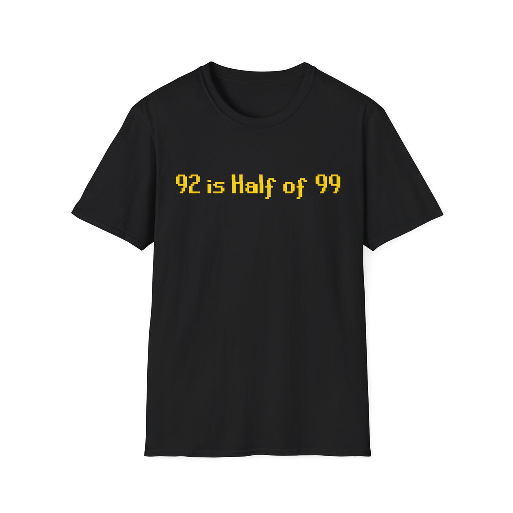 T-Shirt — "92 is Half of 99" Funny Math Gamer Joke Tee
