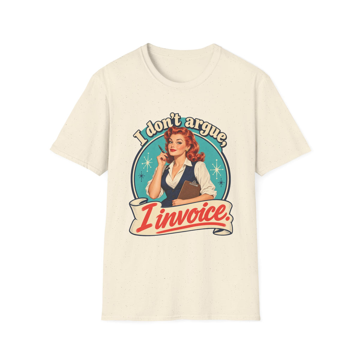 I Don't Argue I Invoice | Retro Vintage Office Humour Tee