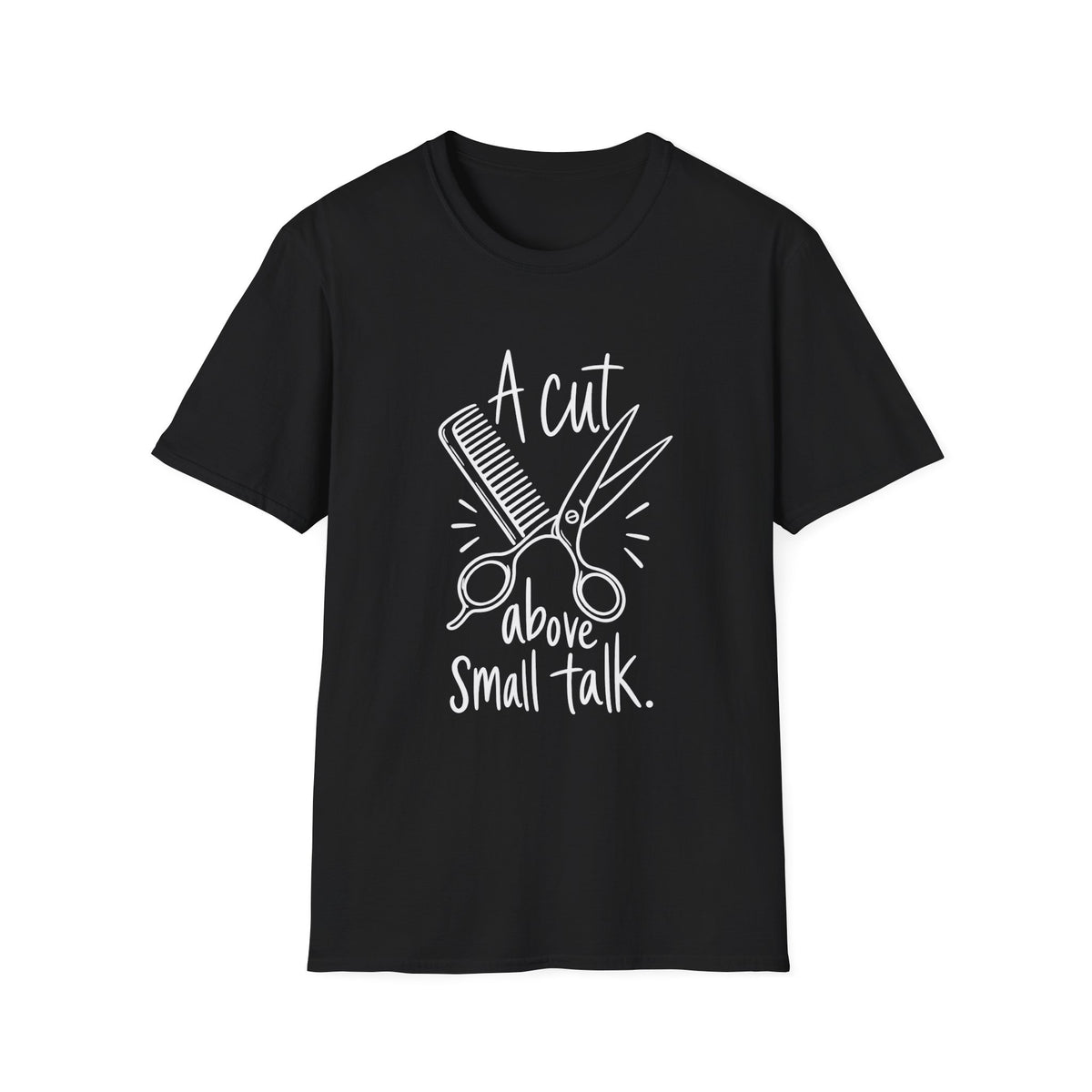 Hairdresser Gift | A Cut Above Small Talk | Graphic Tee
