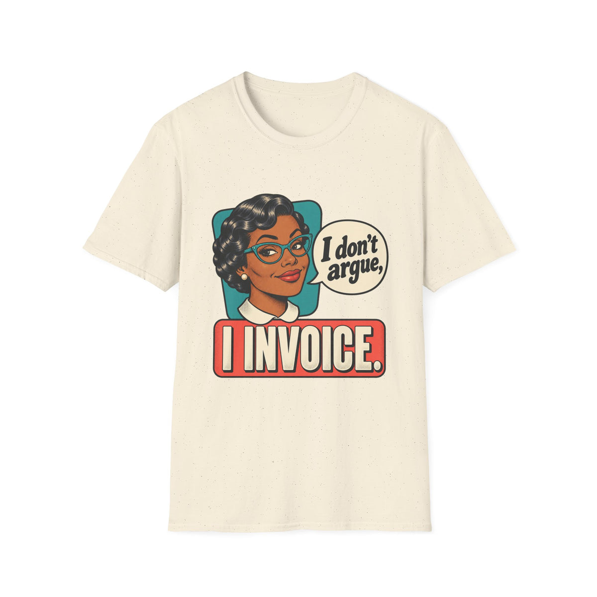 I Invoice | Funny Retro Accountant Tee ('I don't argue, I invoice')
