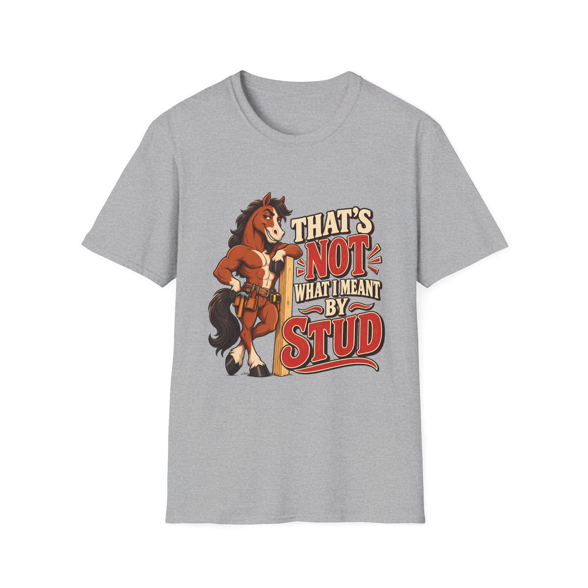 The Wrong Kind of Stud | Funny Horse Graphic T-Shirt