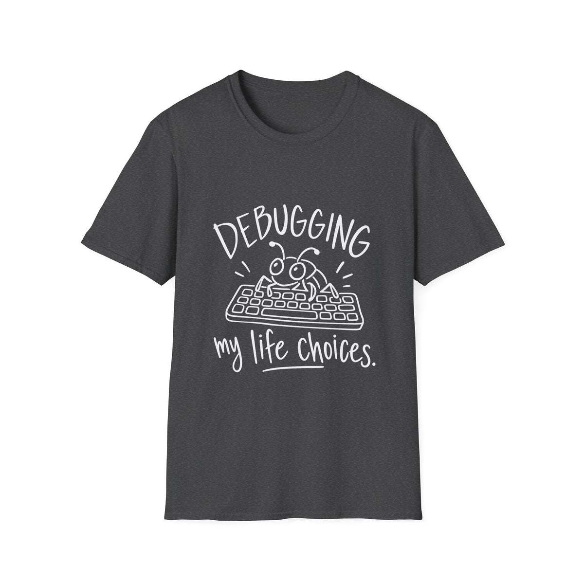 Developer Gift | Debugging My Life Choices | Graphic Tee