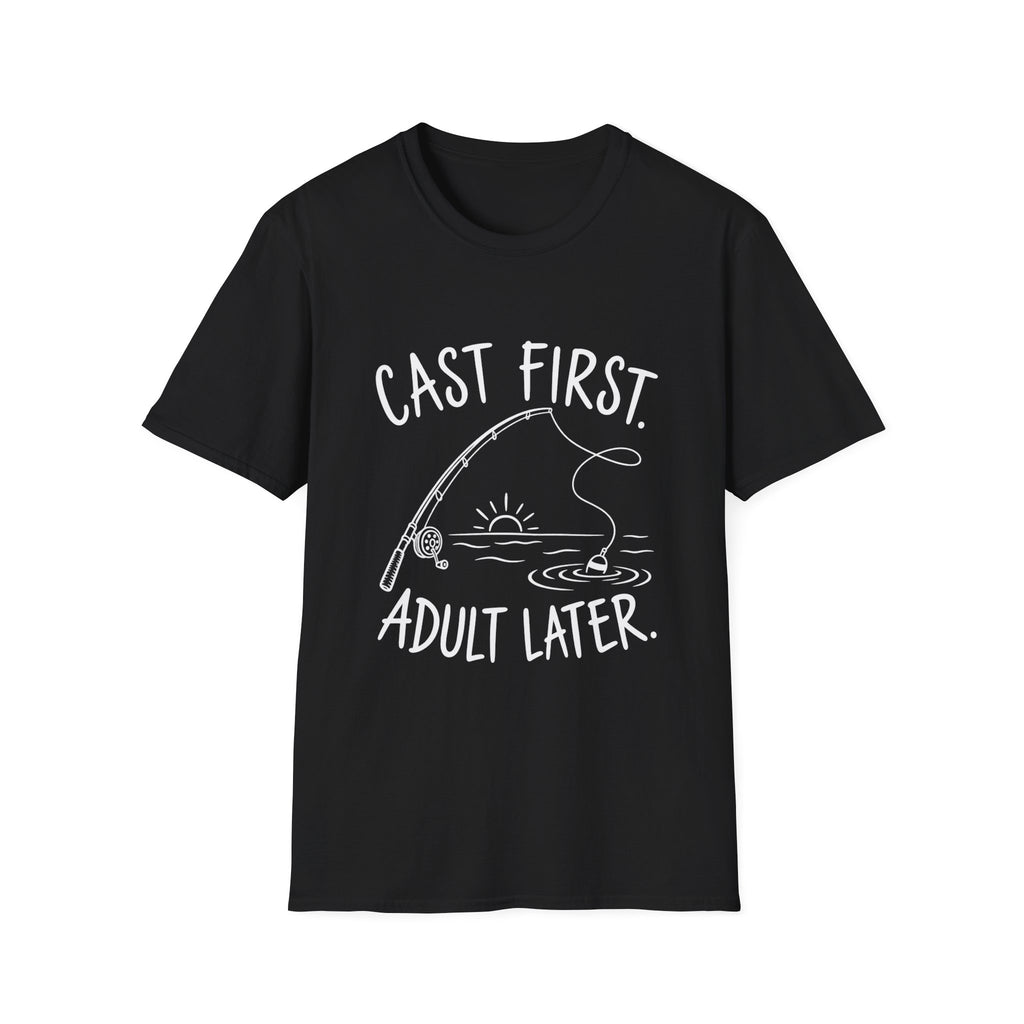 Fishing Gift | Cast First, Adult Later | Graphic Tee