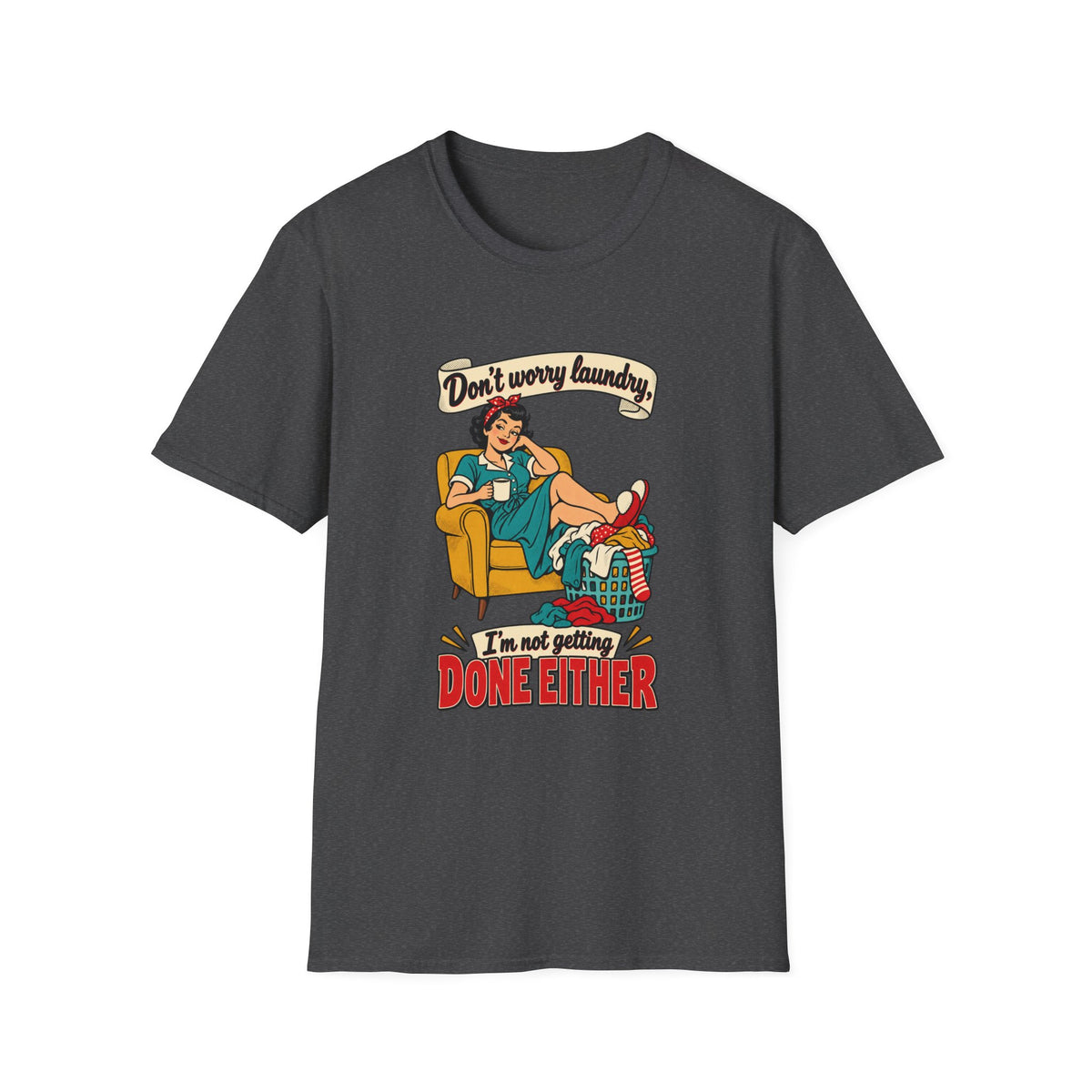 Laundry Day | Don’t Worry Laundry, I’m Not Getting Done Either | Retro Relaxed Tee