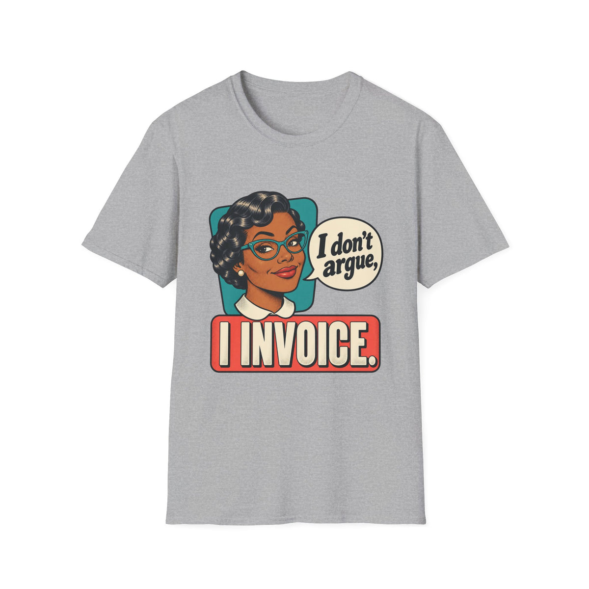 I Invoice | Funny Retro Accountant Tee ('I don't argue, I invoice')
