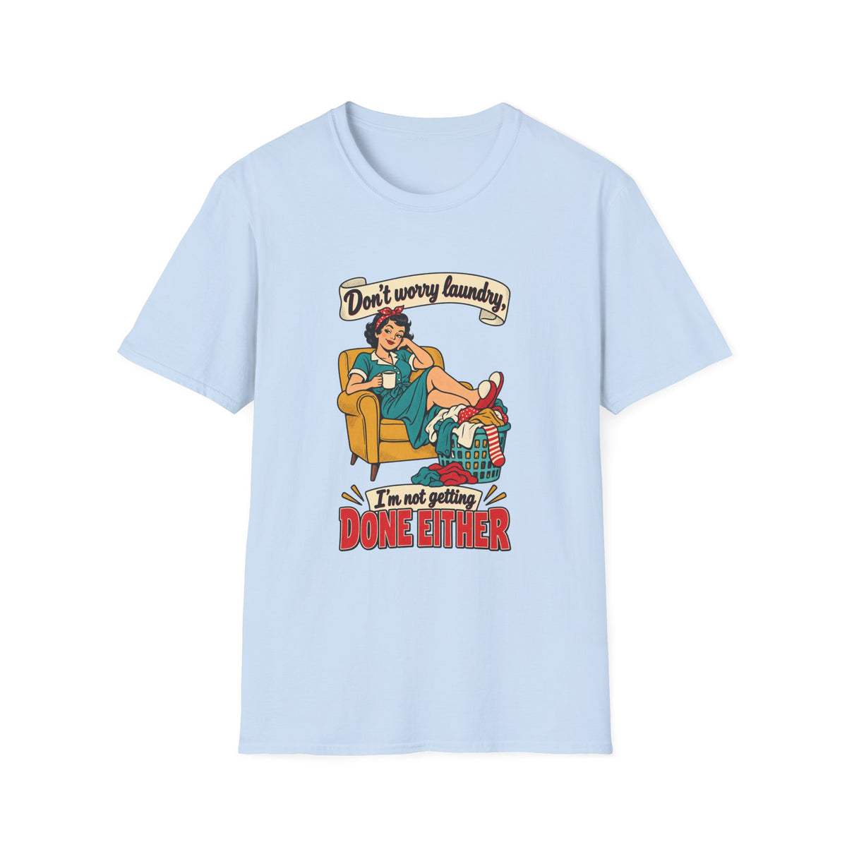 Laundry Day | Don’t Worry Laundry, I’m Not Getting Done Either | Retro Relaxed Tee