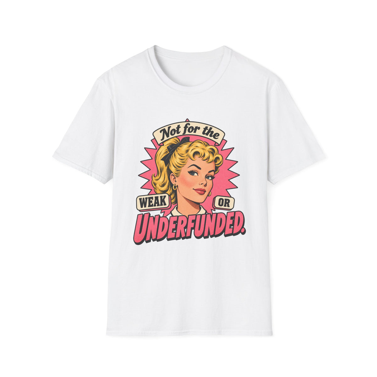 Not for the Weak or Underfunded | Retro Feminist Vintage Comic Tee