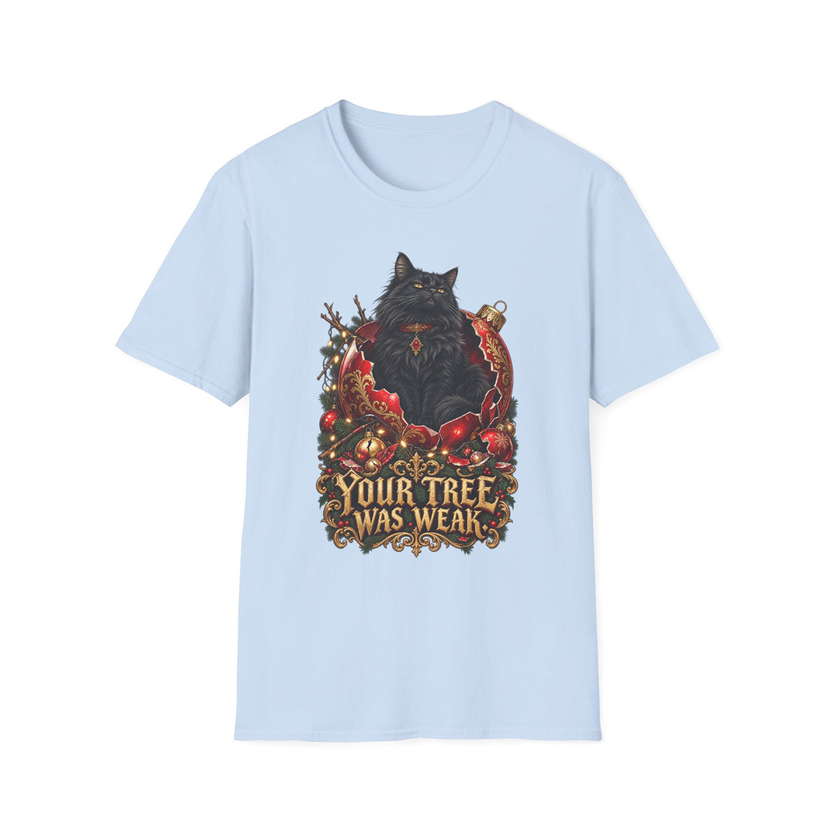Your Tree Was Weak | Cat Lover Christmas T-Shirt