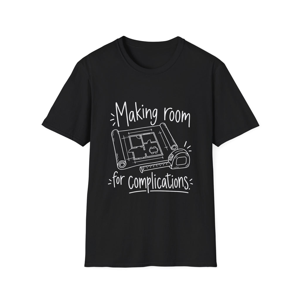 Architect Gift | Making Room for Complications | Graphic Tee