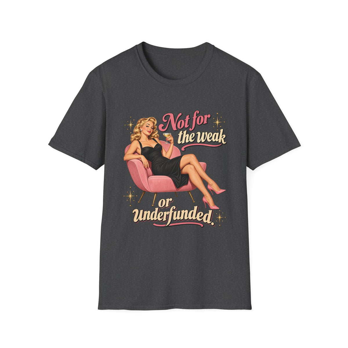 Not For The Weak or Underfunded | Vintage Pinup Tee