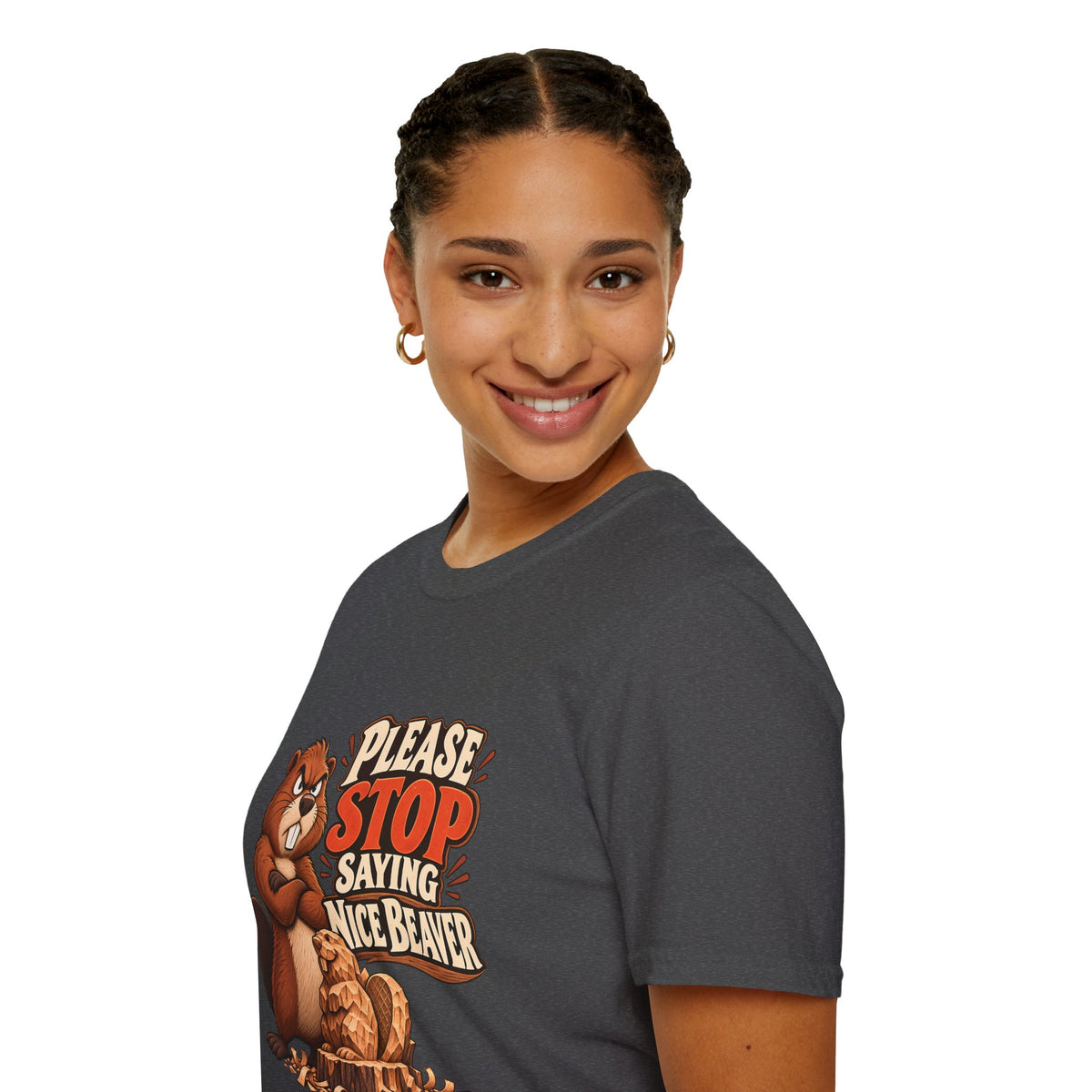 Please Stop Saying Nice Beaver | Funny Beaver Humour T-Shirt