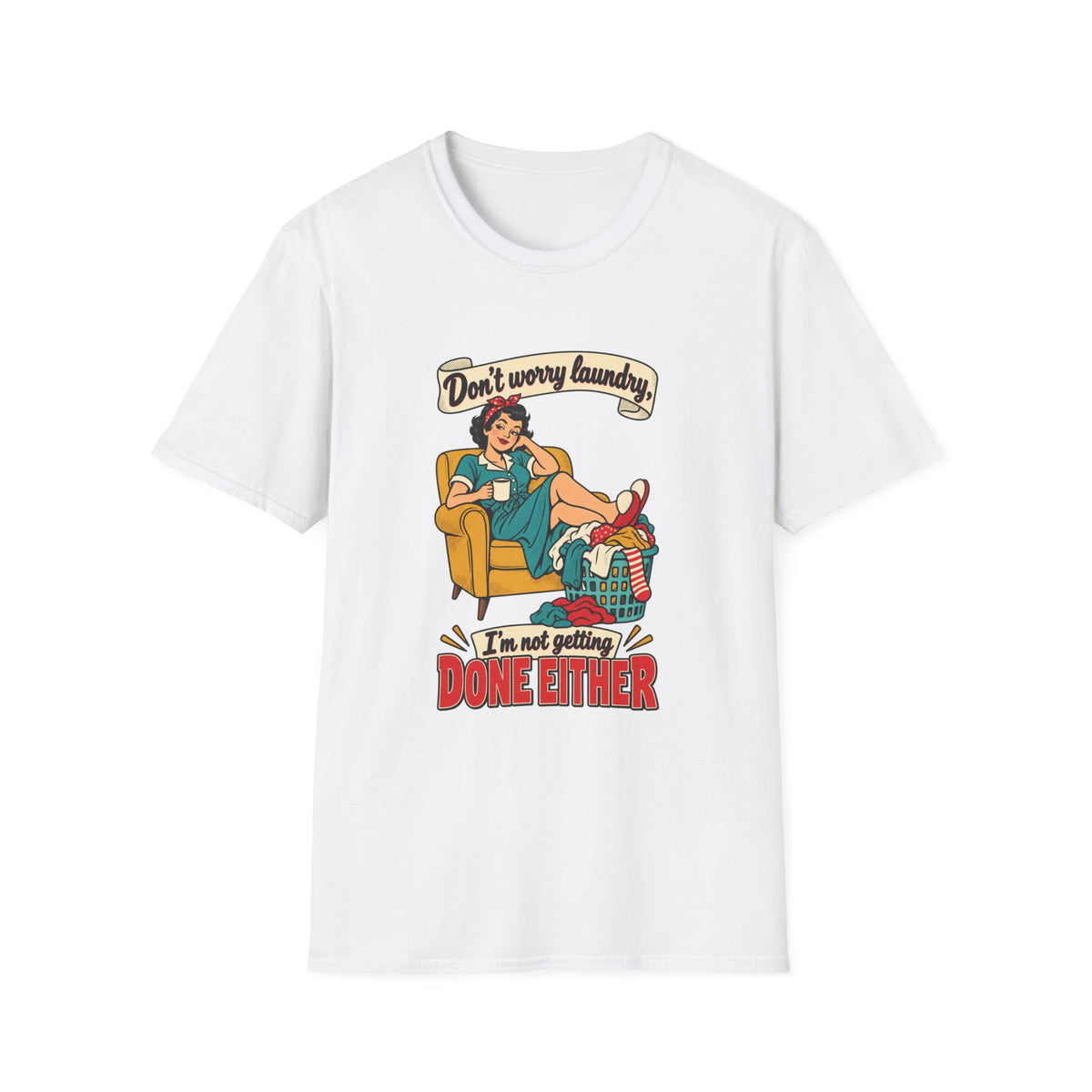Laundry Day | Don’t Worry Laundry, I’m Not Getting Done Either | Retro Relaxed Tee