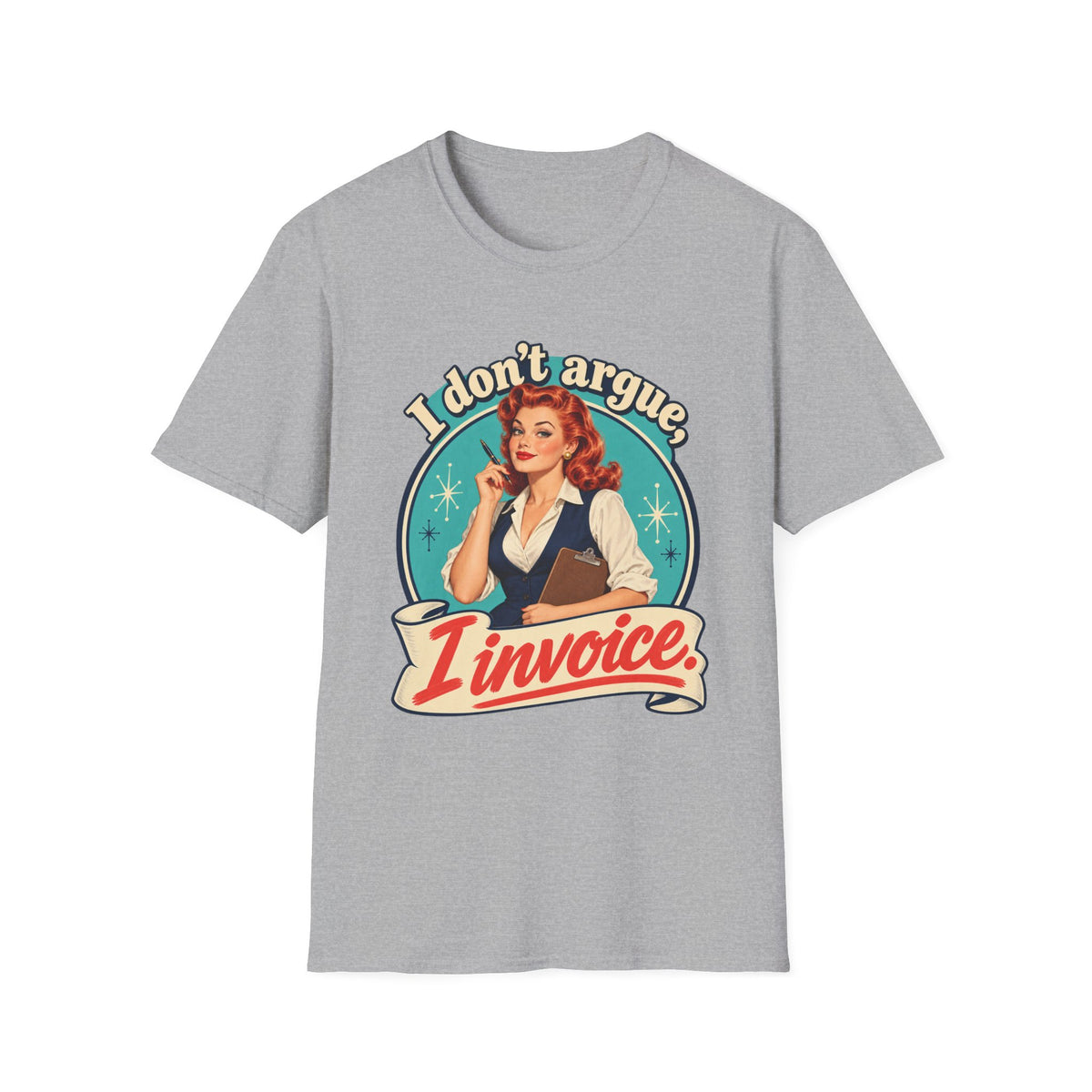I Don't Argue I Invoice | Retro Vintage Office Humour Tee