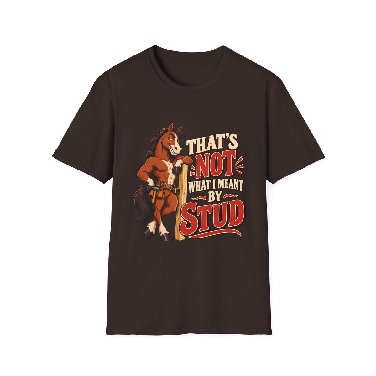 The Wrong Kind of Stud | Funny Horse Graphic T-Shirt