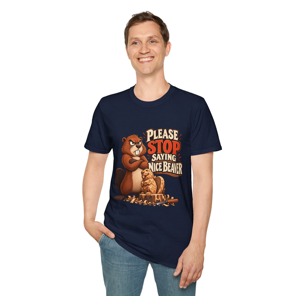 Please Stop Saying Nice Beaver | Funny Beaver Humour T-Shirt