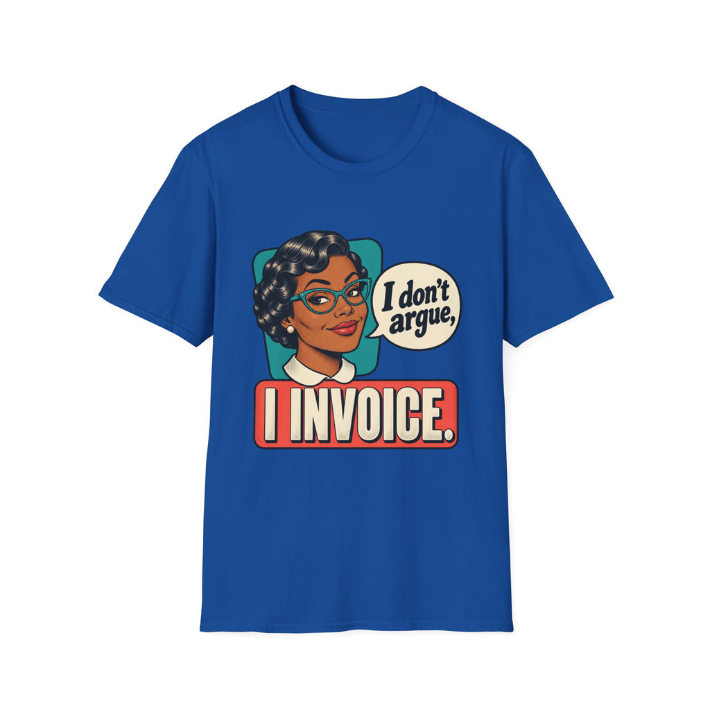 I Invoice | Funny Retro Accountant Tee ('I don't argue, I invoice')