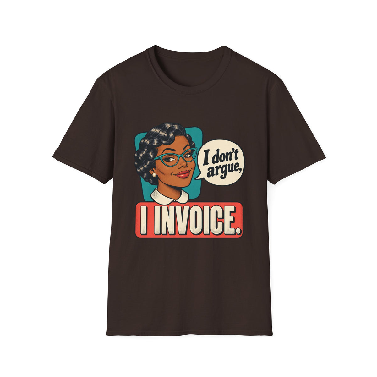 I Invoice | Funny Retro Accountant Tee ('I don't argue, I invoice')